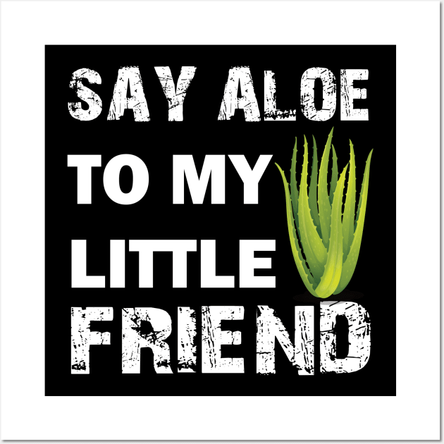 Say Aloe To My Little Friend Wall Art by busines_night